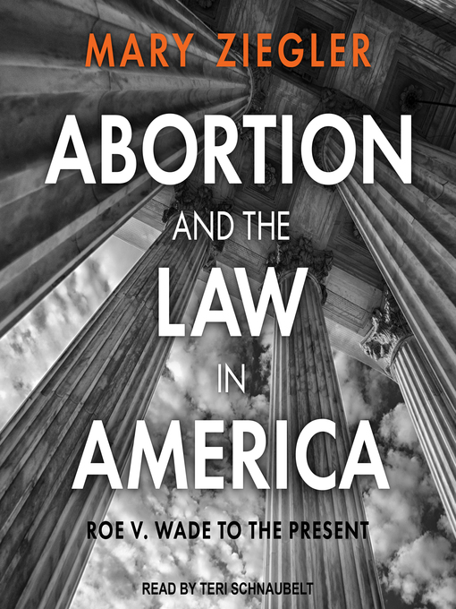 Title details for Abortion and the Law in America by Mary Ziegler - Available